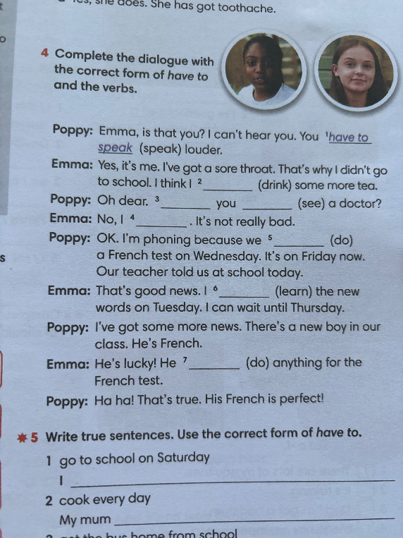 Complete the dialogue with the correct form of have to and the verbs.