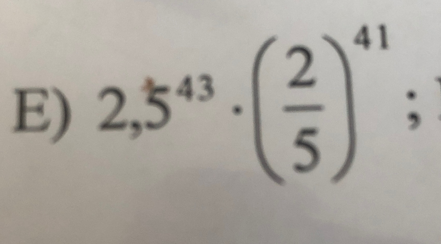 E) 2,5^43 . (2/5)^41