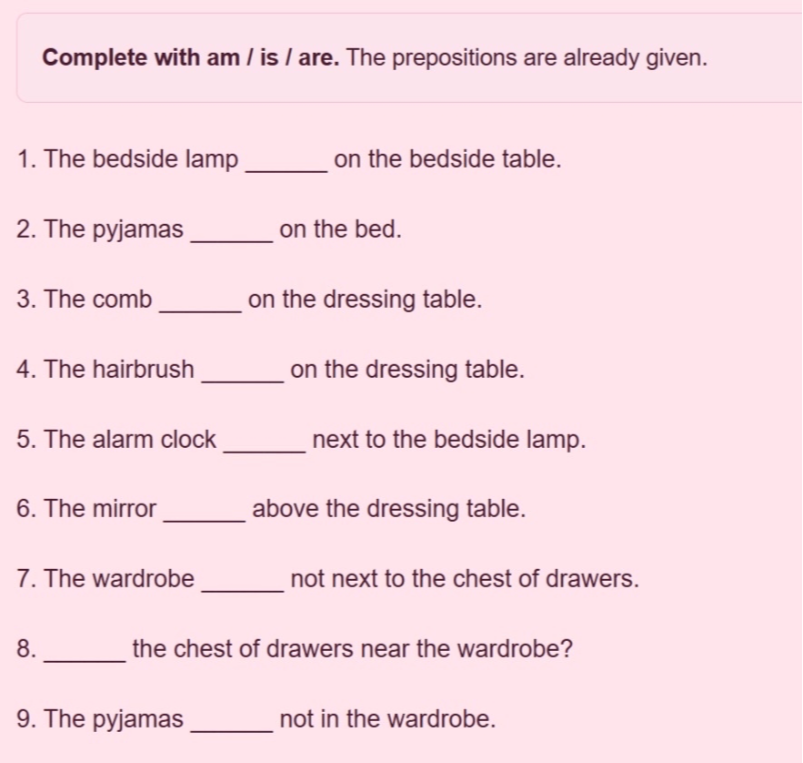 Complete with am / is / are. The prepositions are already given.