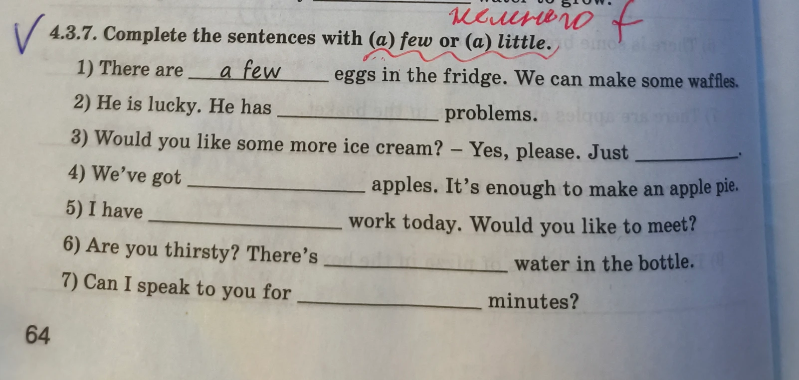 Complete the sentences with (a) few or (a) little.
