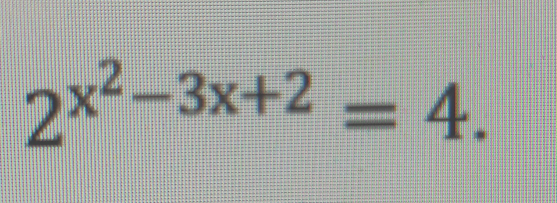Нужно решить уравнение 2^{x^2 - 3x + 2} = 4.