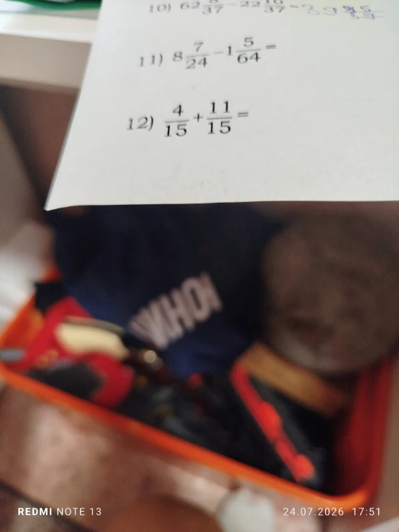 11) 8 7/24 - 1 5/64 = 12) 4/15 + 11/15 =