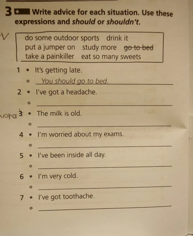 Write advice for each situation. Use these expressions and should or shouldn't.