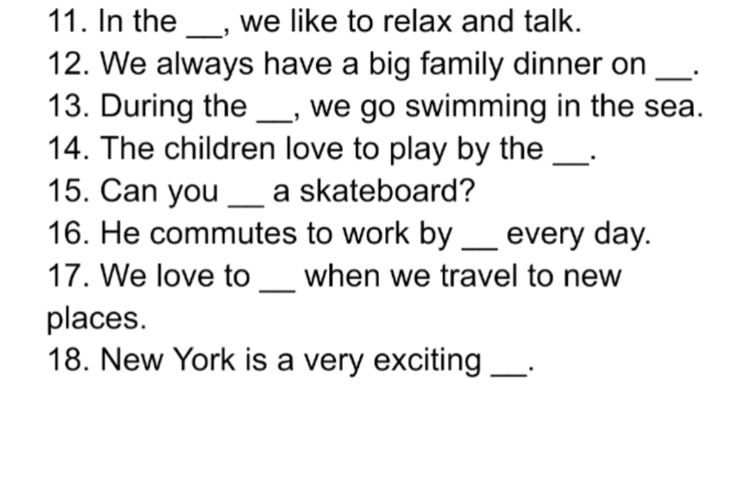 11. In the __, we like to relax and talk.