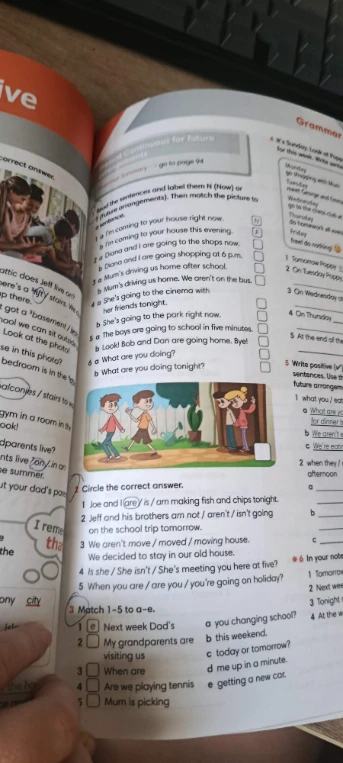 Read the sentences and label them N (Now) or F (future arrangements). Then match the picture to a sentence.