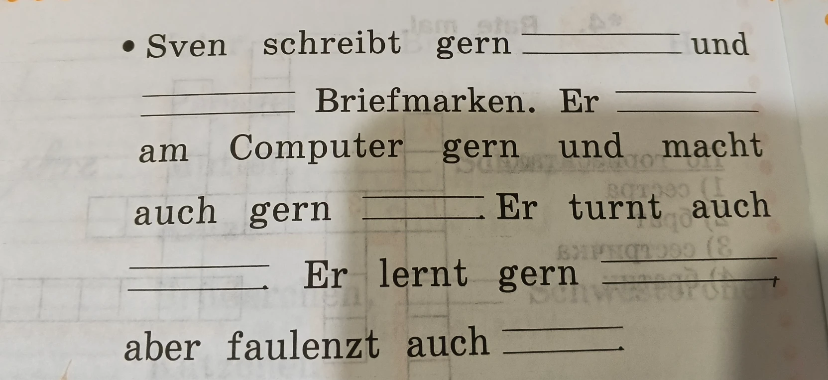 Sven schreibt gern _______ und _______ Briefmarken. Er _______ am Computer gern und macht auch gern _______ Er turnt auch _______ Er lernt gern _______ aber faulenzt auch _______