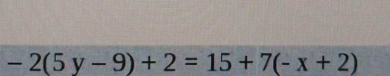 -2(5y - 9) + 2 = 15 + 7(-x + 2)