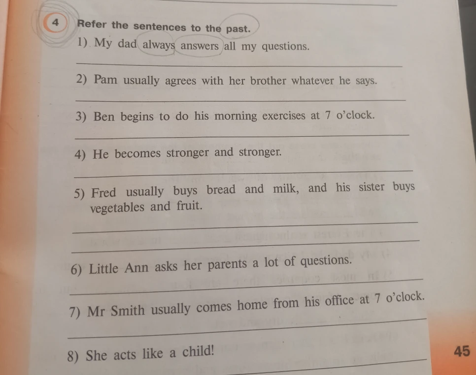 Refer the sentences to the past.