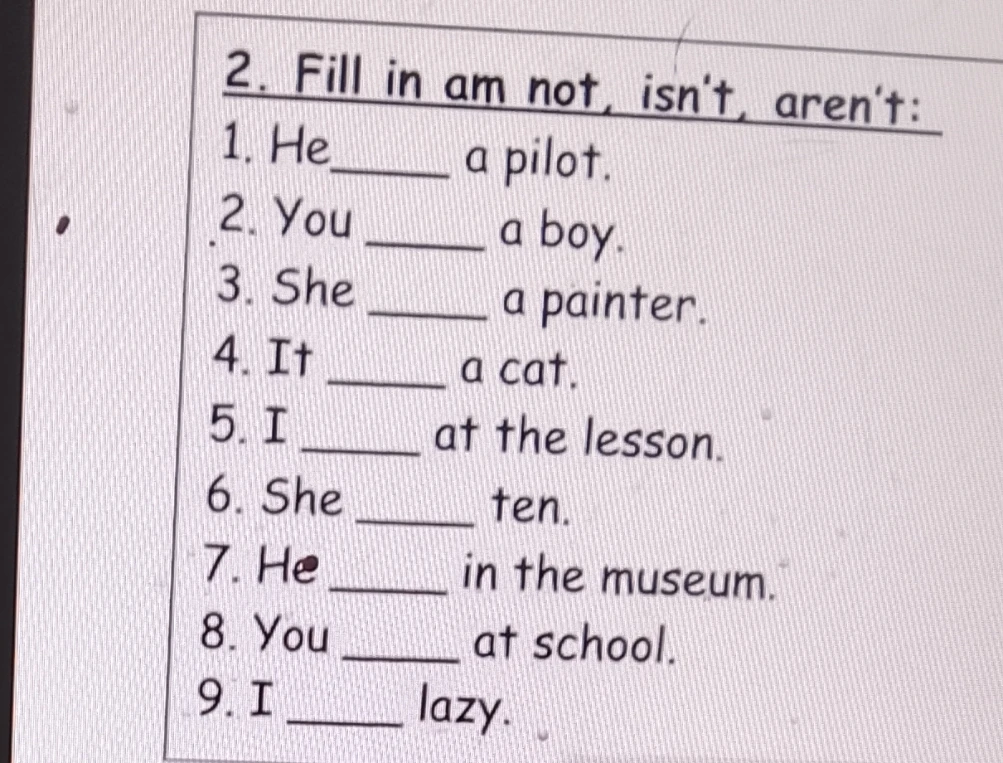 Fill in am not, isn't, aren't:
