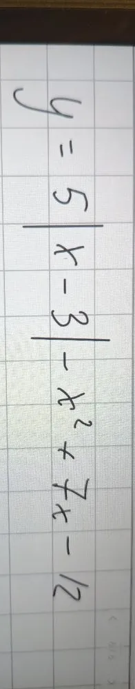 y = 5|x-3| - x^2 + 7x - 12