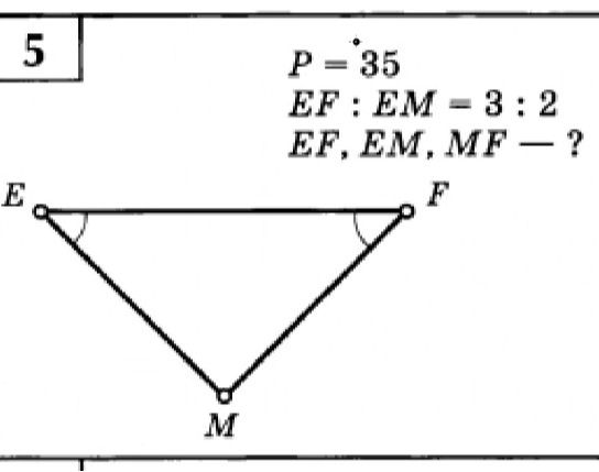 5 P = 35 EF : EM = 3 : 2 EF, EM, MF — ?