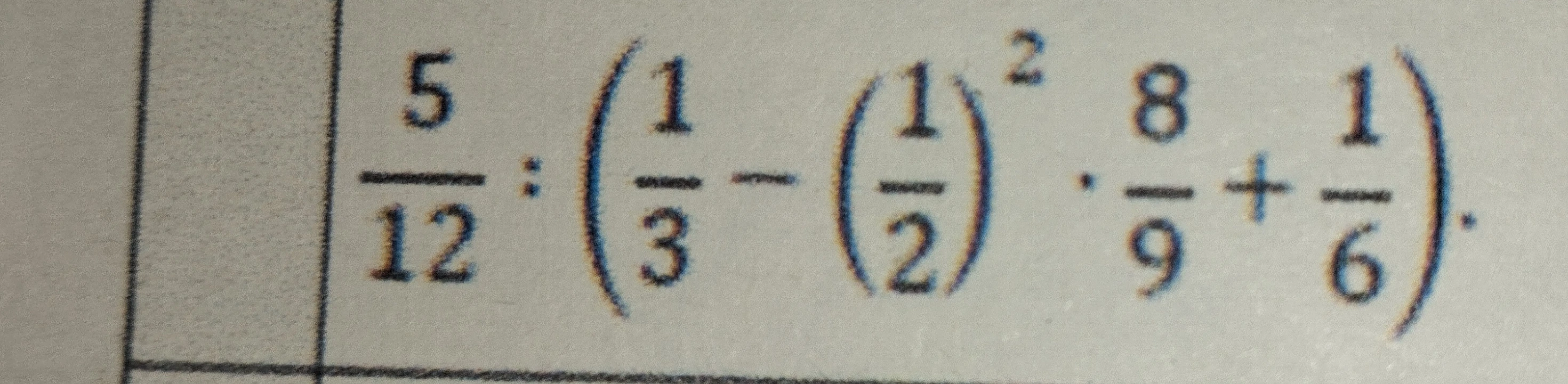 5/12 : (1/3 - (1/2)^2 * 8/9 + 1/6)
