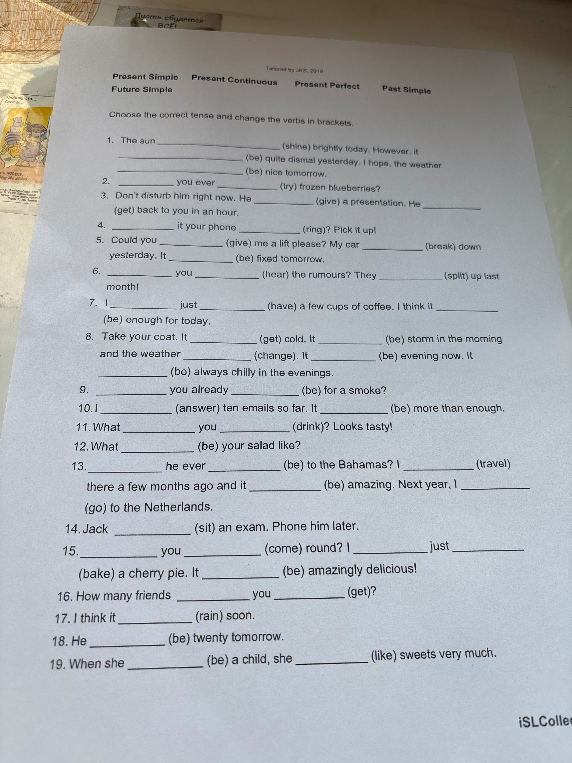 Choose the correct tense and change the verbs in brackets.