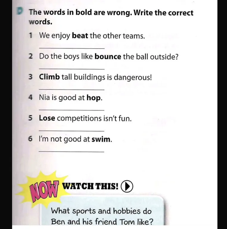 The words in bold are wrong. Write the correct words.
