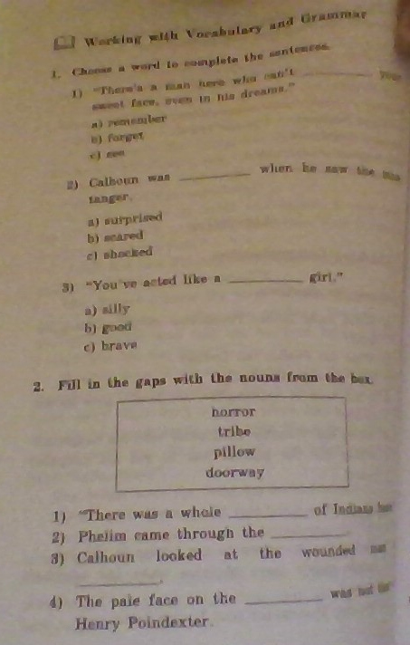 Choose a word to complete the sentences. 1) "There's a man here who can't _____ your sweet face, even in his dreams."