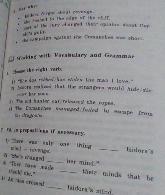 1. Choose the right verb. 1) "She has robbed/has stolen the man I love."