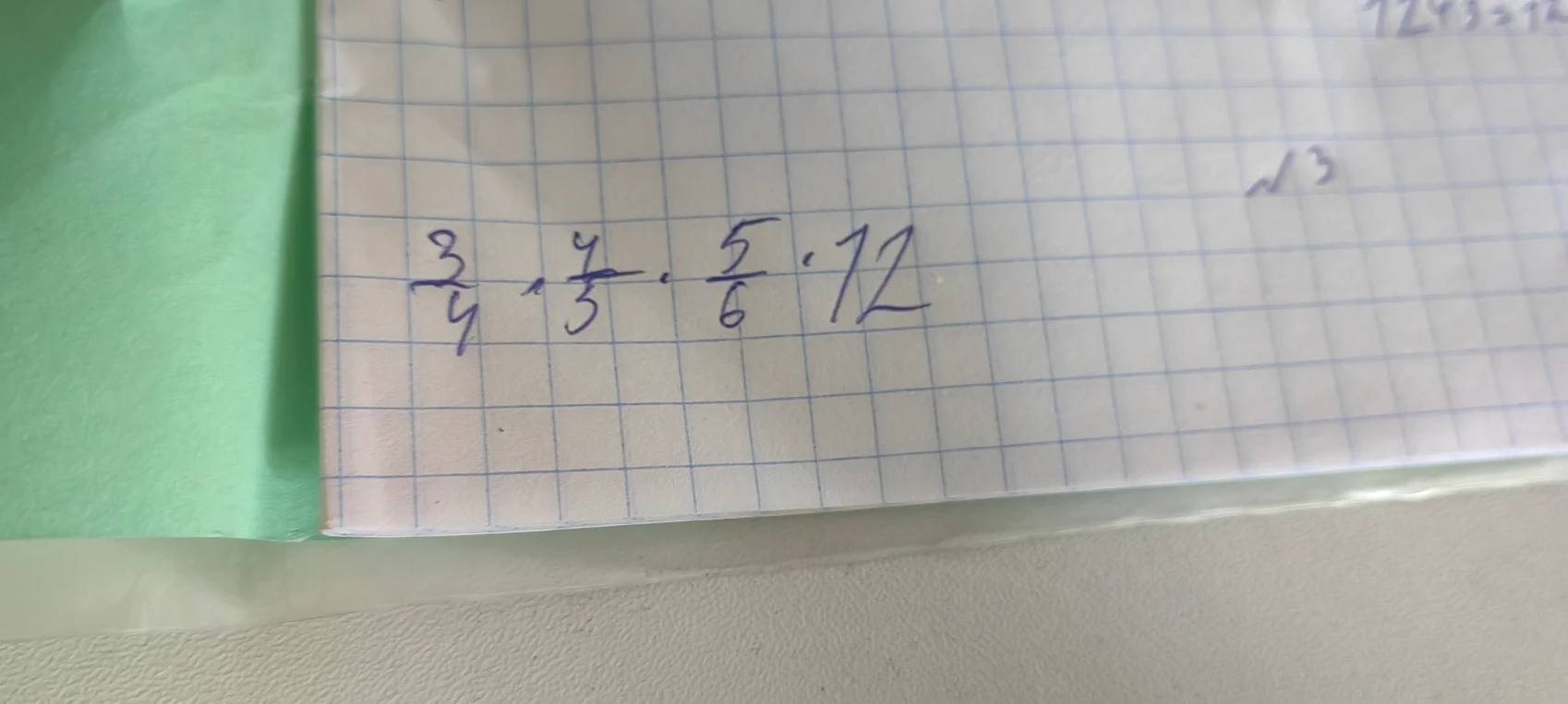 3/4 * 4/5 * 5/6 * 72