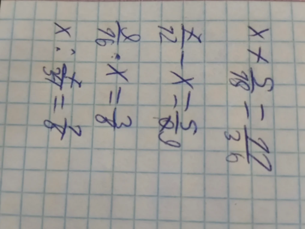 x + 5/18 = 17/36; x/72 - x = 5/9; x : 37 = 8