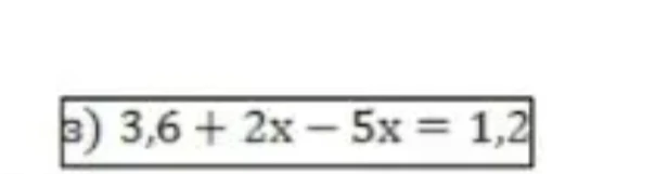 3) 3,6 + 2x - 5x = 1,2