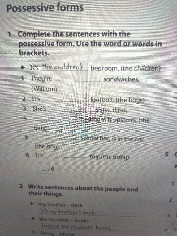 Complete the sentences with the possessive form. Use the word or words in brackets.