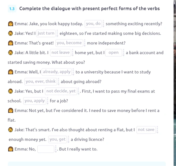 Complete the dialogue with present perfect forms of the verbs