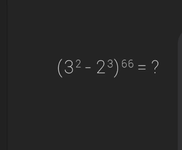 (3^2 - 2^3)^66 = ?
