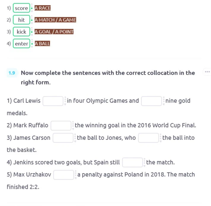Now complete the sentences with the correct collocation in the right form.