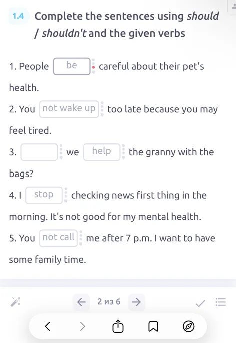 1.4 Complete the sentences using should / shouldn't and the given verbs