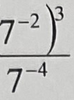 (7^-2)^3 / 7^-4