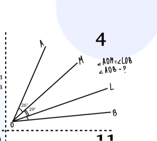 Найдите угол AOB, если известно, что угол AOM = 26°, угол MOL = 29° и угол AOM = угол LOB.