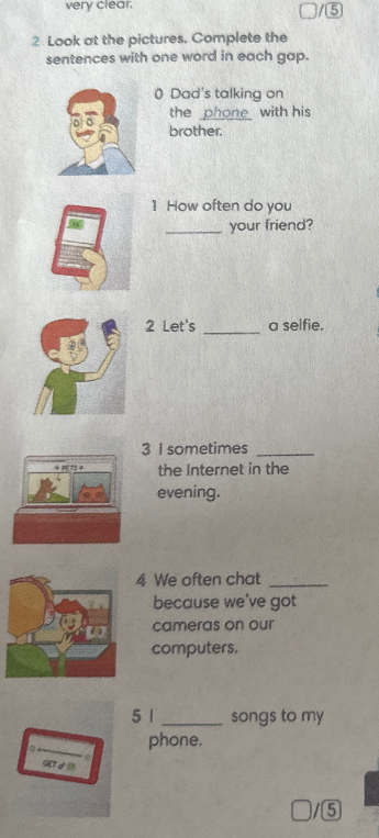 Look at the pictures. Complete the sentences with one word in each gap.