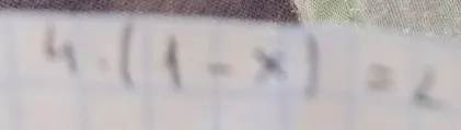 4 * (1 - x) = 2