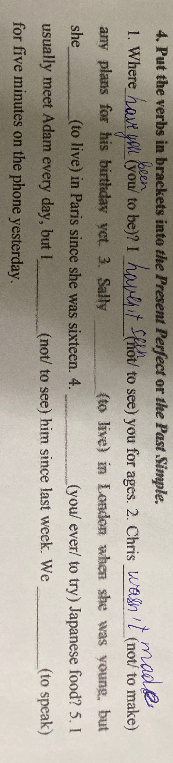 4. Put the verbs in brackets into the Present Perfect or the Past Simple.