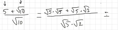 5 + √10 / √10 = √5 * √5 + √5 * √2 / √5 * √2