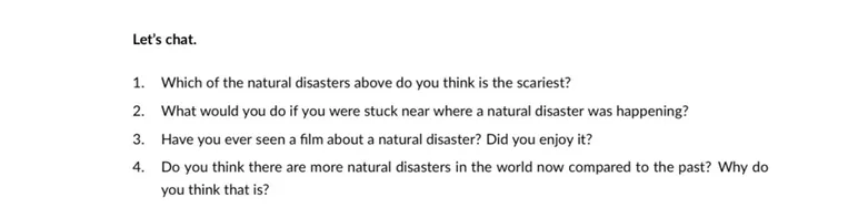 Let's chat. 1. Which of the natural disasters above do you think is the scariest?
