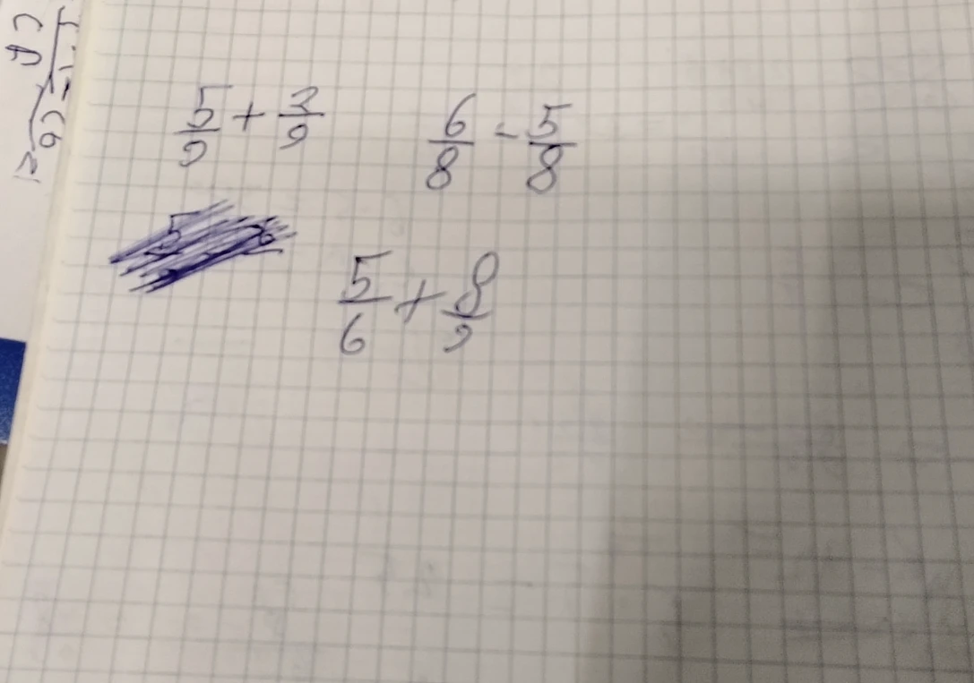 5/9 + 2/9, 6/8 - 5/8, 5/6 + 8/9