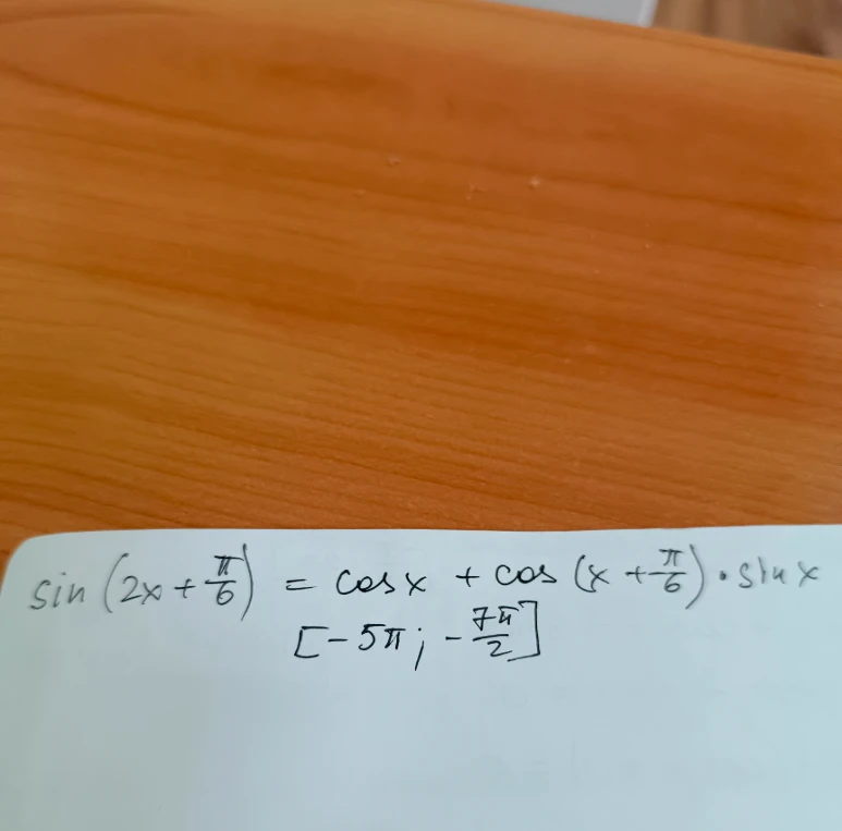 sin(2x + pi/6) = cos x + cos(x + pi/6) * sin x [-5pi; -7pi/2]