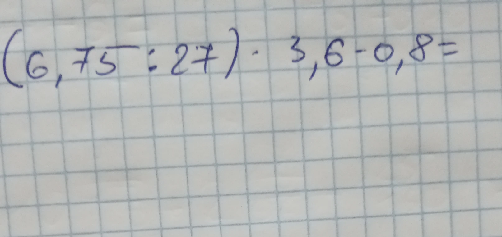 (6,75 : 27) · 3,6 - 0,8 =