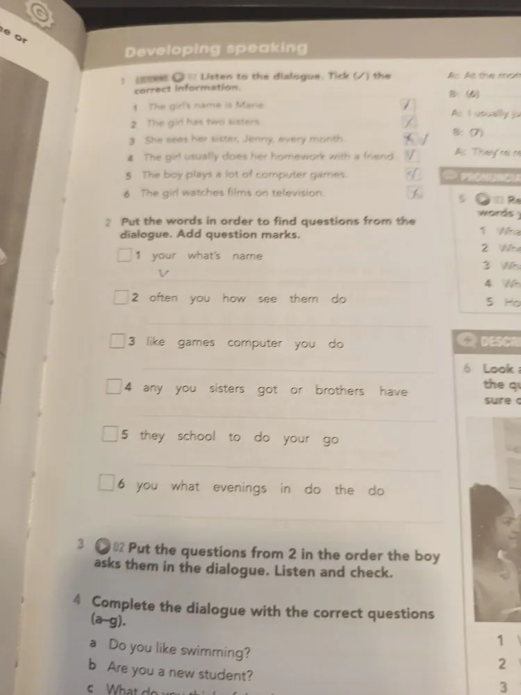 Put the words in order to find questions from the dialogue. Add question marks.