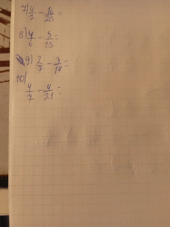 7) 4/7 - 16/28 = 8) 4/6 - 5/18 = 9) 2/7 - 3/14 = 10) 4/7 - 4/21 =