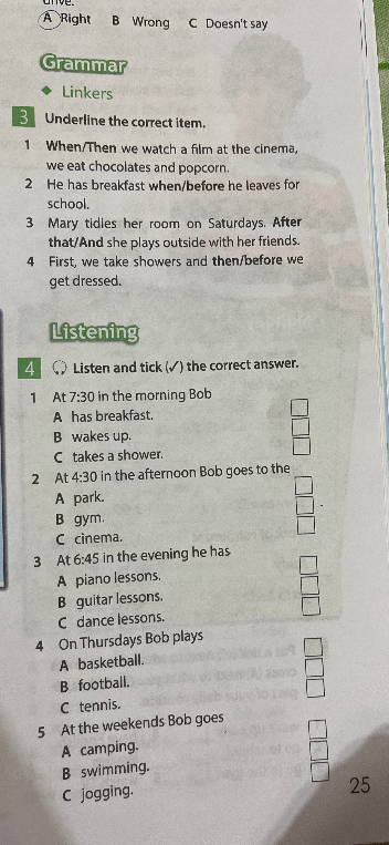 3 Underline the correct item. 1 When/Then we watch a film at the cinema, we eat chocolates and popcorn.