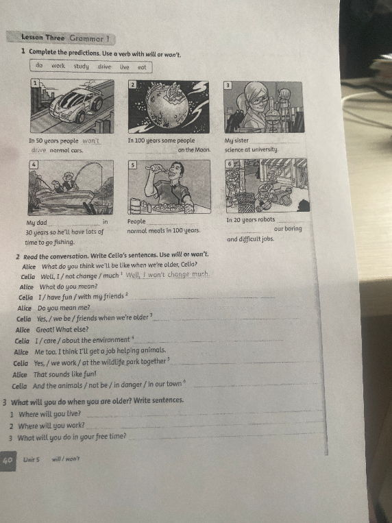 Complete the predictions. Use a verb with will or won't.