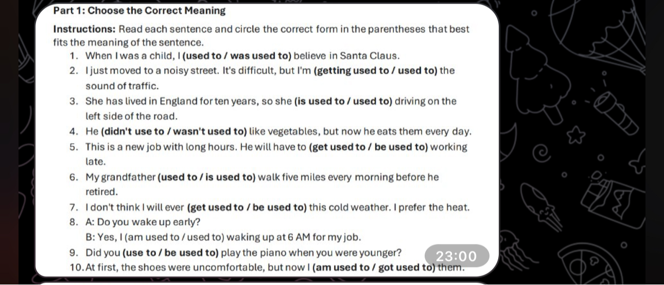 Part 1: Choose the Correct Meaning. Instructions: Read each sentence and circle the correct form in the parentheses that best fits the meaning of the sentence.