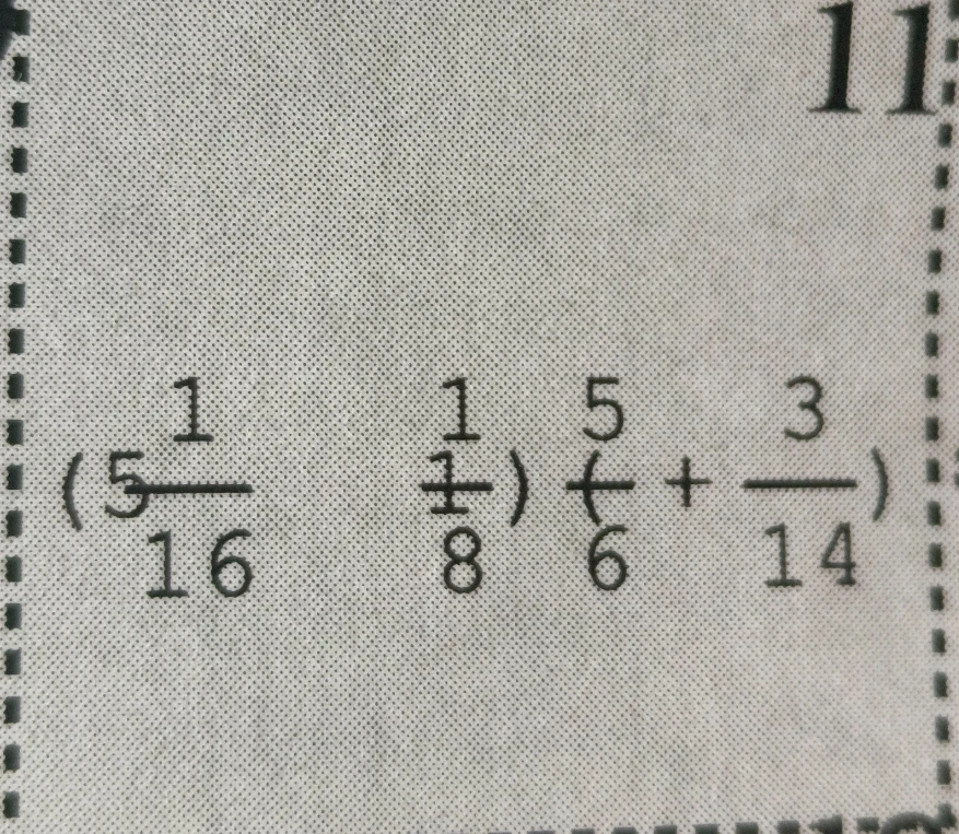 (5 1/16 - 1 1/8) + (5/6 + 3/14)