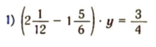 (2 1/12 - 1 5/6) * y = 3/4