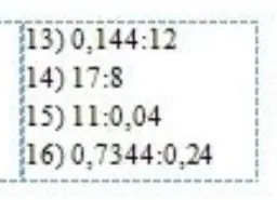 13) 0,144:12
14) 17:8
15) 11:0,04
16) 0,7344:0,24