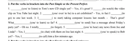 Put the verbs in brackets into the Past Simple or the Present Perfect.