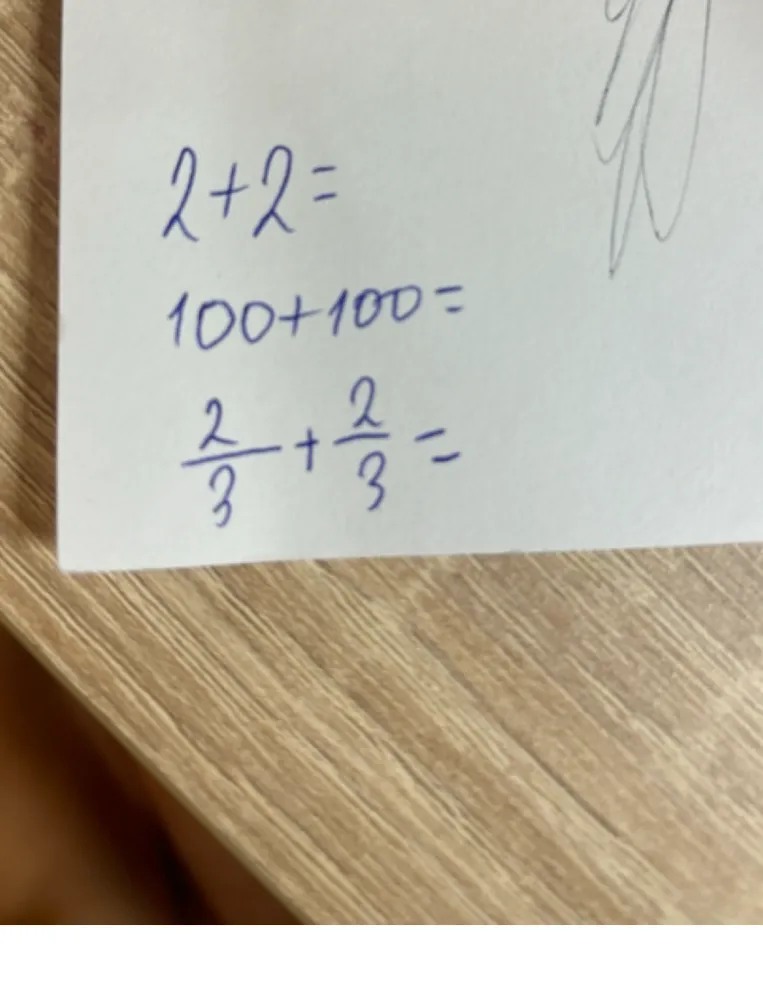 2+2=, 100+100=, 2/3+2/3=