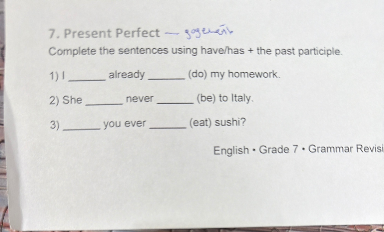 7. Present Perfect - Complete the sentences using have/has + the past participle.