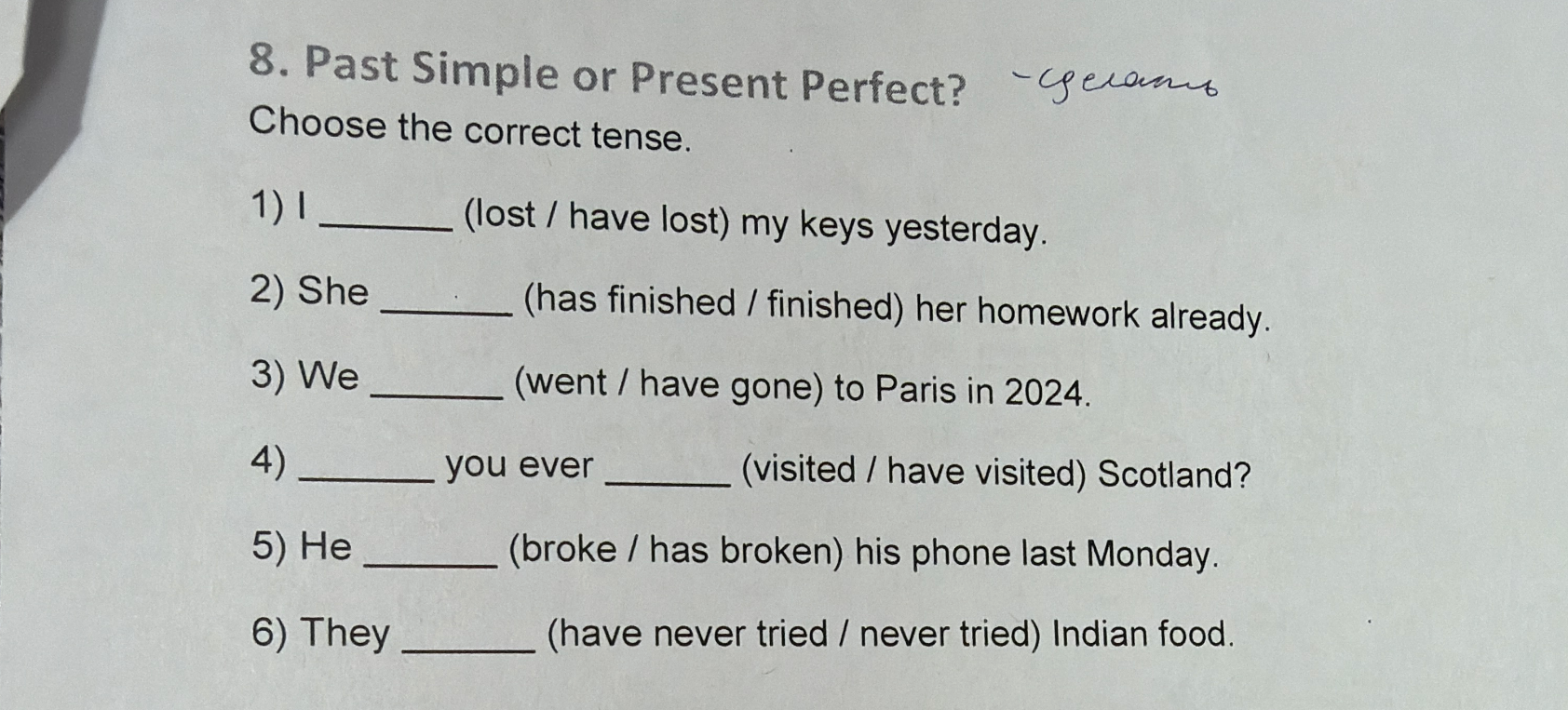 8. Past Simple or Present Perfect? Choose the correct tense.